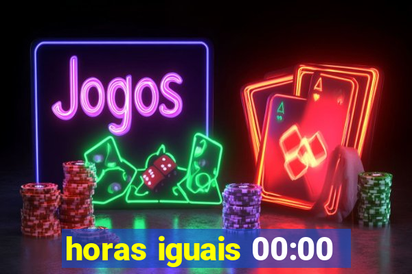 horas iguais 00:00